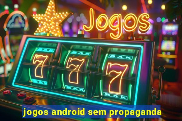 jogos android sem propaganda